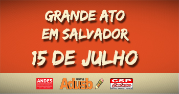 Prazo prorrogado: Grande ato público em Salvador